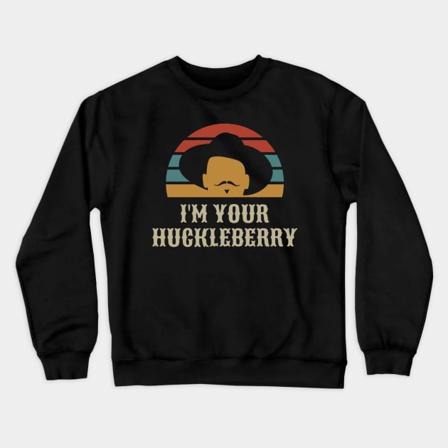 Vintage Retro I'm Your Huckleberry Gifts Men Women Crewneck Sweatshirt by BondarBeatboxer